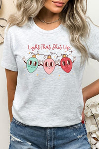 Light That Shit Up Christmas Graphic Tee